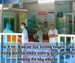 Bộ Y tế: Bảo vệ lực lượng tuyến đầu chống dịch là nhân viên y tế, tuyệt đối không để lây nhiễm