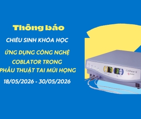 Thông báo chiêu sinh khóa học:  Ứng dụng công nghệ Coblator trong phẫu thuật Tai Mũi Họng