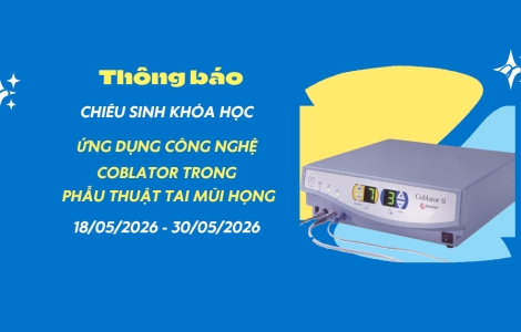 Thông báo chiêu sinh khóa học:  Ứng dụng công nghệ Coblator trong phẫu thuật Tai Mũi Họng