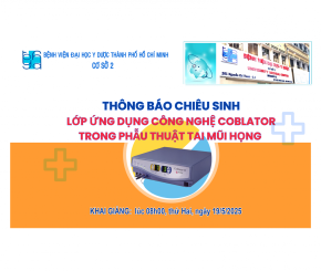 Thông báo chiêu sinh lớp ỨNG DỤNG CÔNG NGHỆ COBLATOR TRONG PHẪU THUẬT TAI MŨI HỌNG 