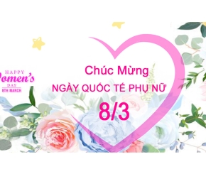 Chúc Mừng ngày Quốc tế Phụ Nữ 8/3